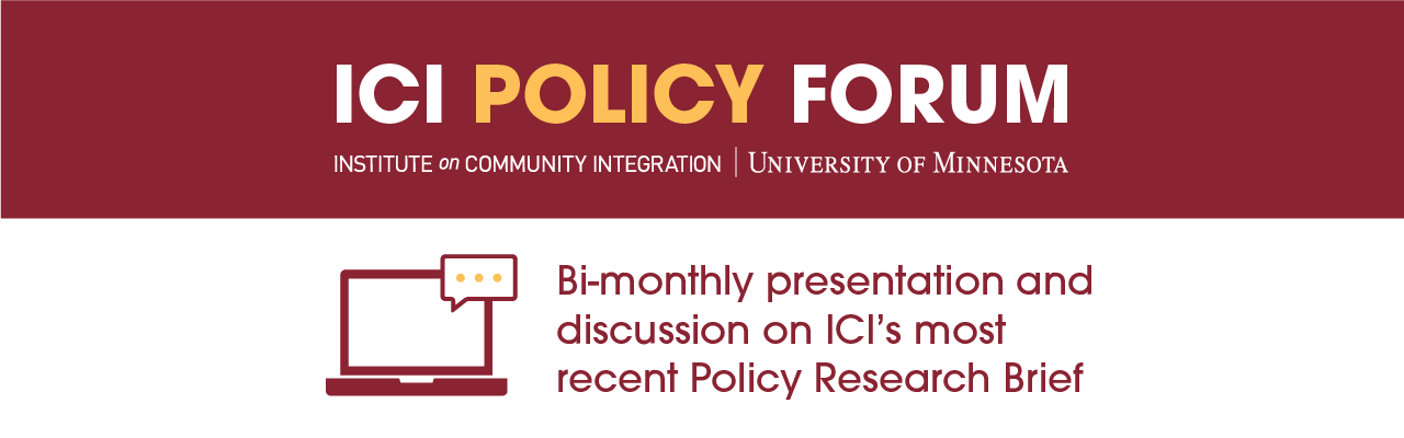 The Policy Forum is a bi-monthly presentation and discussion on ICI's most recent Policy Research Brief