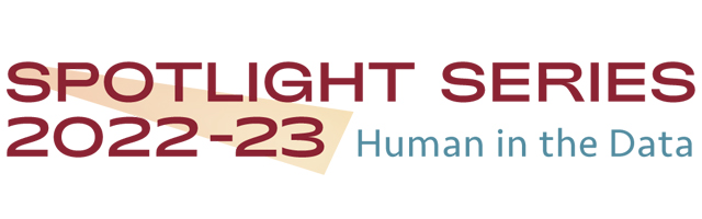 Spotlight Series 2022-23: Human in the Data